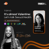 It’s almost Valentine, Let’s Talk Sexual Health