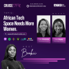 African Tech Space Needs More Women – Part 2