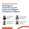 Beyond the Cloud: Sovereign AI, Governance, and the Future of Intelligent Enterprises in Nigeria