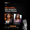 Give to Gain: Why Access for Women Matters